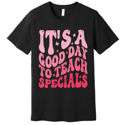 ItS A Good Day To Teach Specials Premium T-Shirt