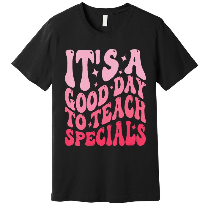 ItS A Good Day To Teach Specials Premium T-Shirt