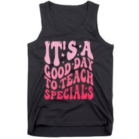 ItS A Good Day To Teach Specials Tank Top