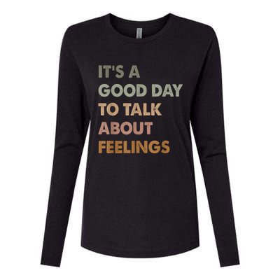 Its A Good Day To Talk About Feelings Funny Mental Health Awareness Womens Cotton Relaxed Long Sleeve T-Shirt