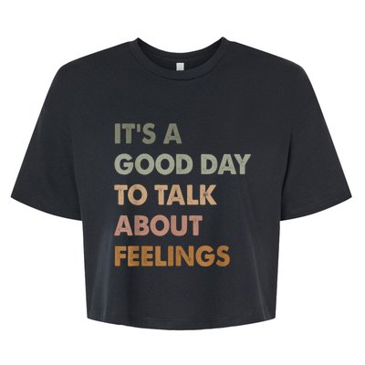 Its A Good Day To Talk About Feelings Funny Mental Health Awareness Bella+Canvas Jersey Crop Tee