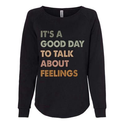 Its A Good Day To Talk About Feelings Funny Mental Health Awareness Womens California Wash Sweatshirt