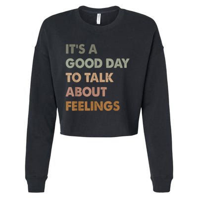 Its A Good Day To Talk About Feelings Funny Mental Health Awareness Cropped Pullover Crew