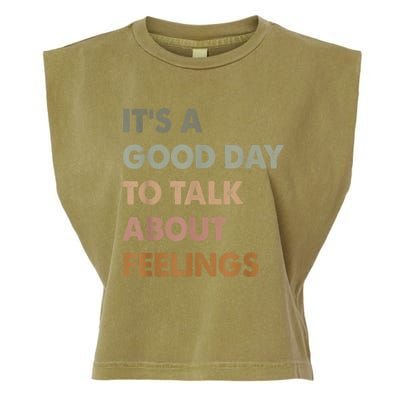 Its A Good Day To Talk About Feelings Funny Mental Health Awareness Garment-Dyed Women's Muscle Tee