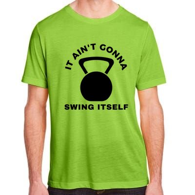 It AinT Gonna Swing Itself | Funny Kettlebell Workout Gym Adult ChromaSoft Performance T-Shirt