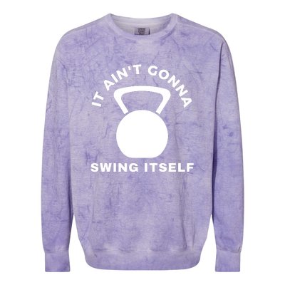 It AinT Gonna Swing Itself | Funny Kettlebell Workout Gym Colorblast Crewneck Sweatshirt