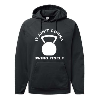 It AinT Gonna Swing Itself | Funny Kettlebell Workout Gym Performance Fleece Hoodie