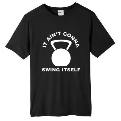 It AinT Gonna Swing Itself | Funny Kettlebell Workout Gym Tall Fusion ChromaSoft Performance T-Shirt