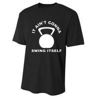 It AinT Gonna Swing Itself | Funny Kettlebell Workout Gym Performance Sprint T-Shirt