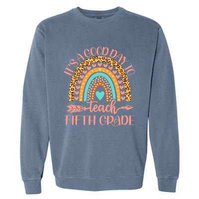 Its A Good Day To Teach Fifth Grade 5Th Grade Teacher Gift Garment-Dyed Sweatshirt