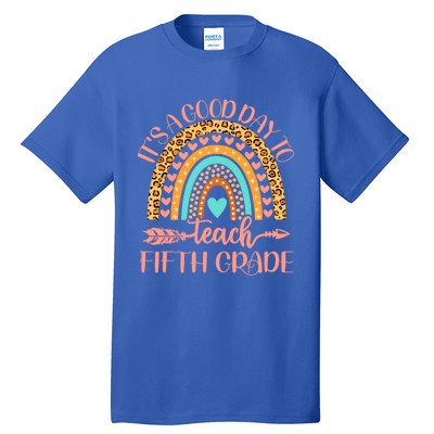 Its A Good Day To Teach Fifth Grade 5Th Grade Teacher Gift Tall T-Shirt