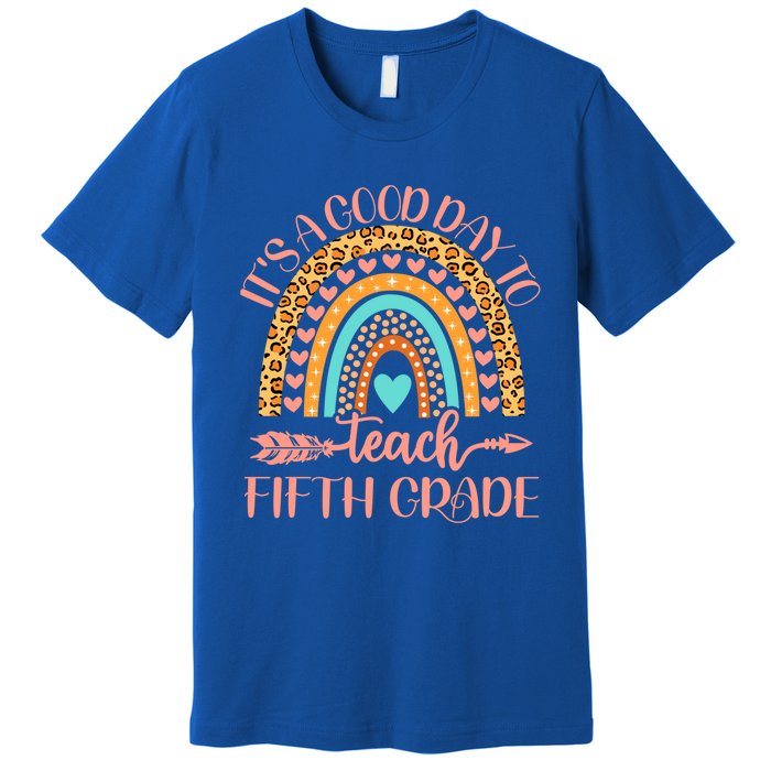 Its A Good Day To Teach Fifth Grade 5Th Grade Teacher Gift Premium T-Shirt