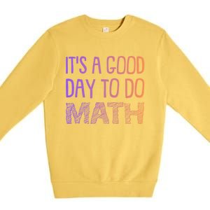 ItS A Good Day To Do Math Gift Premium Crewneck Sweatshirt