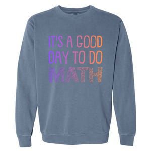 ItS A Good Day To Do Math Gift Garment-Dyed Sweatshirt