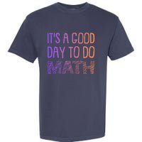 ItS A Good Day To Do Math Gift Garment-Dyed Heavyweight T-Shirt