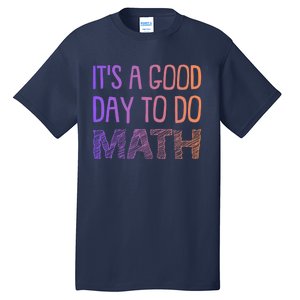 ItS A Good Day To Do Math Gift Tall T-Shirt