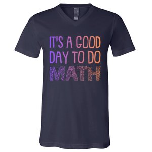 ItS A Good Day To Do Math Gift V-Neck T-Shirt