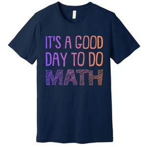 ItS A Good Day To Do Math Gift Premium T-Shirt