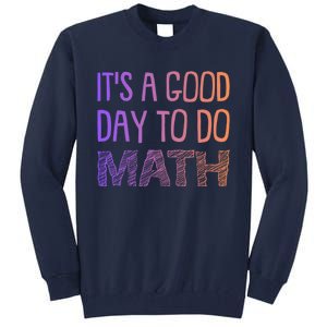 ItS A Good Day To Do Math Gift Tall Sweatshirt