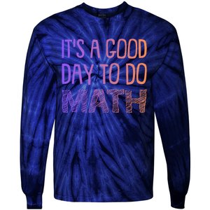 ItS A Good Day To Do Math Gift Tie-Dye Long Sleeve Shirt