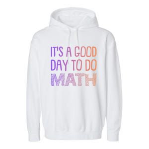 ItS A Good Day To Do Math Gift Garment-Dyed Fleece Hoodie