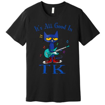 Its All Good In Tk Cat Guitar Transitional Kindergaten Premium T-Shirt