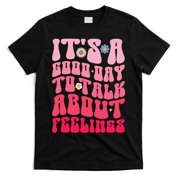 It's A Good Day To Talk About Feelings Groovy Mental Health T-Shirt