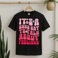 It's A Good Day To Talk About Feelings Groovy Mental Health T-Shirt