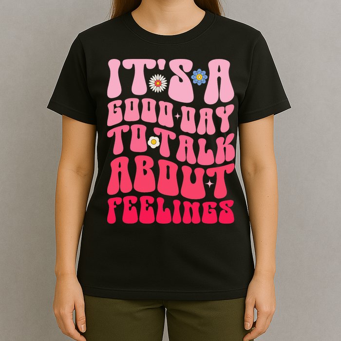 It's A Good Day To Talk About Feelings Groovy Mental Health T-Shirt