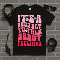 It's A Good Day To Talk About Feelings Groovy Mental Health T-Shirt