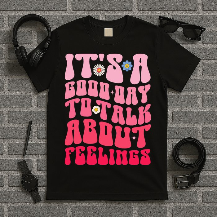 It's A Good Day To Talk About Feelings Groovy Mental Health T-Shirt