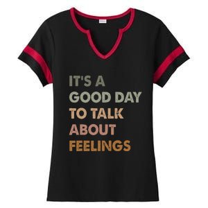 ItS A Good Day To Talk About Feelings Ladies Halftime Notch Neck Tee