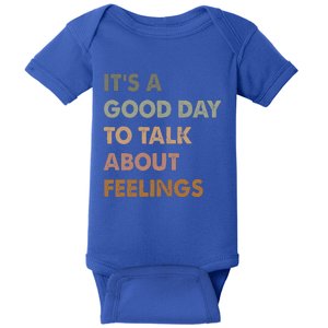 ItS A Good Day To Talk About Feelings Baby Bodysuit