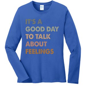 ItS A Good Day To Talk About Feelings Ladies Long Sleeve Shirt