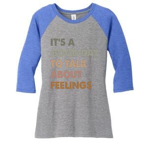 ItS A Good Day To Talk About Feelings Women's Tri-Blend 3/4-Sleeve Raglan Shirt