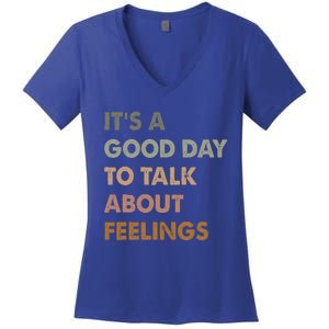 ItS A Good Day To Talk About Feelings Women's V-Neck T-Shirt