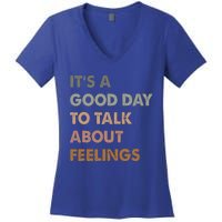 ItS A Good Day To Talk About Feelings Women's V-Neck T-Shirt