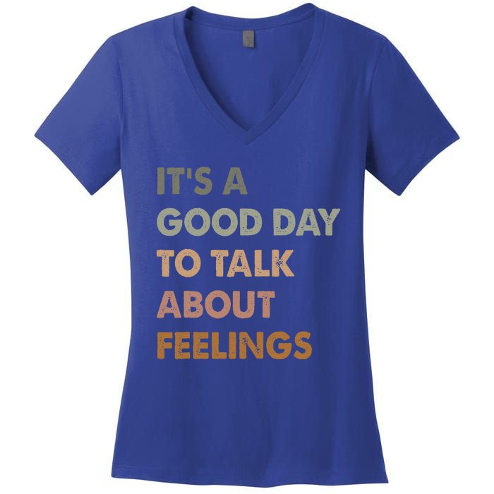 ItS A Good Day To Talk About Feelings Women's V-Neck T-Shirt