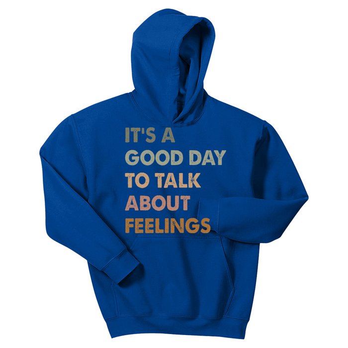 ItS A Good Day To Talk About Feelings Kids Hoodie