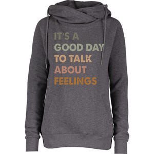 ItS A Good Day To Talk About Feelings Womens Funnel Neck Pullover Hood