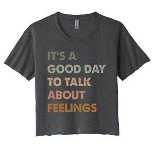 ItS A Good Day To Talk About Feelings Women's Crop Top Tee