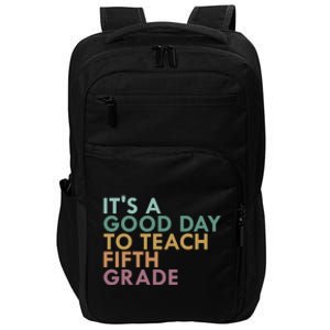 Its A Good Day To Teach Fifth Grade 5Th Grade Teacher Gift Impact Tech Backpack