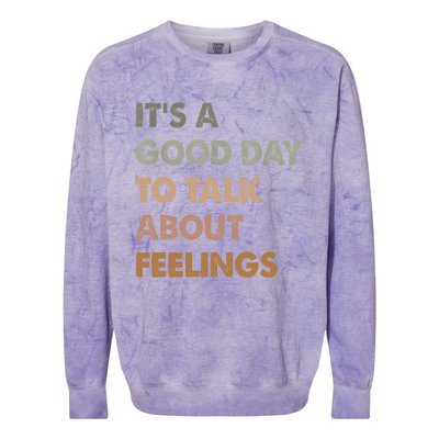 ItS A Good Day To Talk About Feelings Funny Mental Health Colorblast Crewneck Sweatshirt