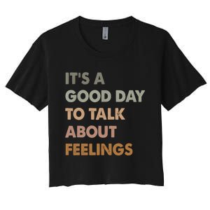 ItS A Good Day To Talk About Feelings Funny Mental Health Women's Crop Top Tee