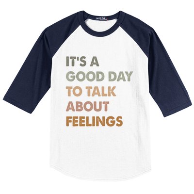 ItS A Good Day To Talk About Feelings Funny Mental Health Baseball Sleeve Shirt