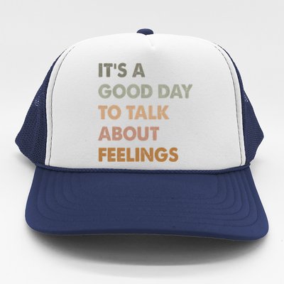 ItS A Good Day To Talk About Feelings Funny Mental Health Trucker Hat