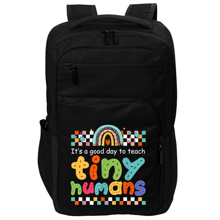 It's A Good Day To Teach Tiny Humans Teacher Teaching School Impact Tech Backpack