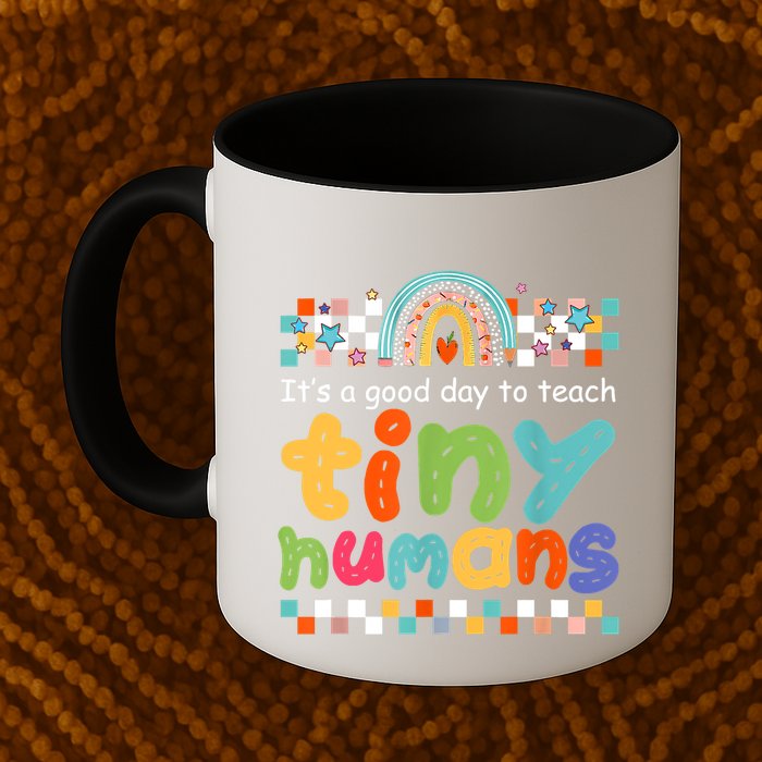 It's A Good Day To Teach Tiny Humans Teacher Teaching School Mug