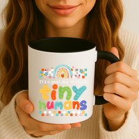 It's A Good Day To Teach Tiny Humans Teacher Teaching School Mug