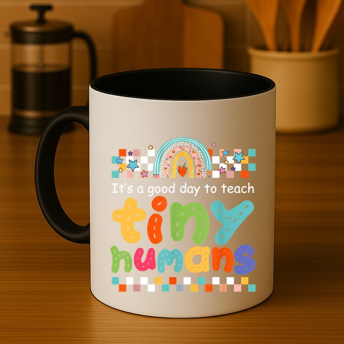 It's A Good Day To Teach Tiny Humans Teacher Teaching School Mug